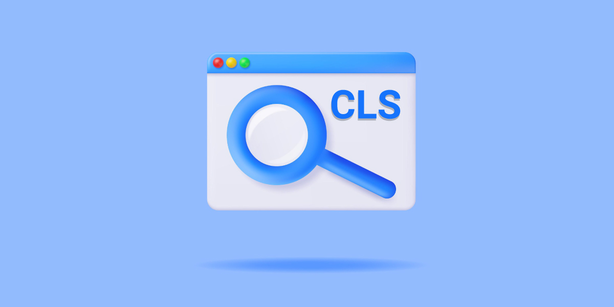 CLS چیست و چرا در سئو اهمیت دارد؟